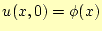 $\displaystyle u(x,0)=\phi(x)$