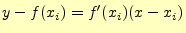 $\displaystyle y-f(x_i)=f^\prime(x_i)(x-x_i)$