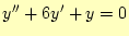 $\displaystyle y^{\prime\prime}+6y^{\prime}+y=0$