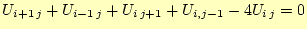 $\displaystyle U_{i+1\,j}+U_{i-1\,j}+U_{i\,j+1}+U_{i,j-1}-4U_{i\,j}=0$