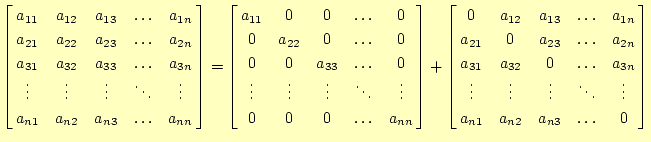 $\displaystyle \left[ \begin{array}{@{\,}ccccc@{\,}} a_{11} & a_{12} & a_{13} & ...
... & \ddots & \vdots \\ a_{n1} & a_{n2} & a_{n3} & \ldots & 0 \end{array} \right]$