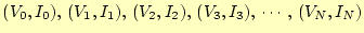 $ (V_0,I_0),\,(V_1,I_1),\,
(V_2,I_2),\,(V_3,I_3),\,\cdots,\,(V_N,I_N)$