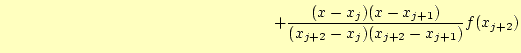 $\displaystyle \hspace{60mm} +\frac{(x-x_j)(x-x_{j+1})}{(x_{j+2}-x_j)(x_{j+2}-x_{j+1})}f(x_{j+2})$