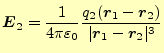 $\displaystyle \boldsymbol{E}_2=\frac{1}{4\pi\varepsilon_0} \frac{q_2(\boldsymbol{r}_1-\boldsymbol{r}_2)}{\vert\boldsymbol{r}_1-\boldsymbol{r}_2\vert^3}$